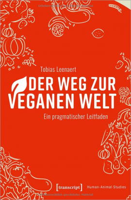 Der Weg zur veganen Welt: Ein pragmatischer Leitfaden